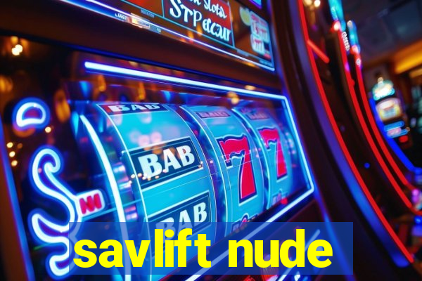 savlift nude